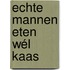 Echte mannen eten wél kaas