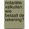 Notariële valkuilen: wie betaalt de rekening? by Unknown