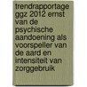 Trendrapportage GGZ 2012 ernst van de psychische aandoening als voorspeller van de aard en intensiteit van zorggebruik door Ron de Graaf