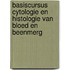 Basiscursus cytologie en histologie van bloed en beenmerg