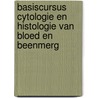 Basiscursus cytologie en histologie van bloed en beenmerg door Onbekend