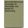 Gevorderdencurus cytologie en histologie van bloed en beenmerg by Unknown