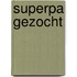 Superpa gezocht