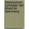Basiscursus cytologie van bloed en beenmerg door Onbekend