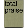 Total Praise door Onbekend