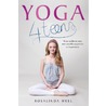 Yoga 4Teens by Rosalinda Weel