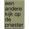 Een andere kijk op de priester by M.G. Neels