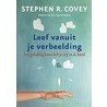 Leef vanuit je verbeelding door Stephen R. Covey
