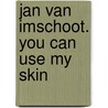 Jan Van Imschoot. You can use my skin door Jan Hoet