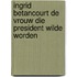 Ingrid Betancourt De vrouw die president wilde worden