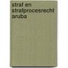 Straf en strafprocesrecht Aruba door Onbekend