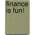Finance is fun!