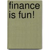 Finance is fun! by Vera Smets