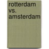 Rotterdam vs. Amsterdam door Herco Kruik