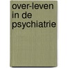 Over-leven in de psychiatrie by Thea Fresco