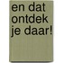 En dat ontdek je daar!