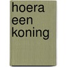 Hoera een koning by Margreet Kattouw