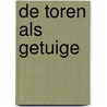 De toren als getuige by Thijs Visser