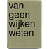 Van geen wijken weten