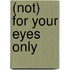 (Not) for your eyes only