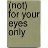 (Not) for your eyes only by C.C.W. Klaver