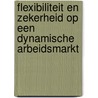 Flexibiliteit en zekerheid op een dynamische arbeidsmarkt by Dirk Scheele