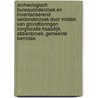 Archeologisch bureauonderzoek en inventariserend veldonderzoek door middel van grondboringen zorglocatie Haasdijk, Abbenbroek, Gemeente Bernisse door L.R. Van Wilgen