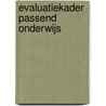 Evaluatiekader Passend Onderwijs door Evaluatie-en Adviescommissie Passend onderwijs