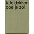 Tafeldekken doe je zo!