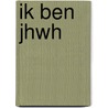 Ik ben JHWH door Piet Van der Lugt