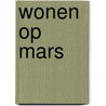 Wonen op Mars door Piet Smolders