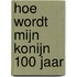 Hoe wordt mijn konijn 100 jaar