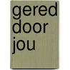 Gered door jou by Sophia Nash