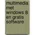 Multimedia met Windows 8 en gratis software