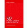 50 Jaar anders ondernemen door Loek Dijkman