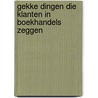 Gekke dingen die klanten in boekhandels zeggen door Jen Campbell