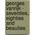 Georges Vanrijk - Seventies, Eighties and Beauties