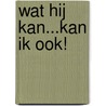 Wat hij kan...kan ik ook! door Beth Shosan