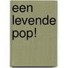 Een levende pop! door Freya Bosch