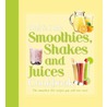 De enige echte smoothies, sappen en shakes by Wendy Sweetser