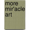 More Mir'acle art door Miranda Degenaars