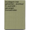 Bruidegom met geheimen ; Avontuur in Australië ; Gevangen zonnestralen door Sandra Field