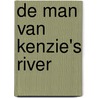 De Man van Kenzie's River door Onbekend