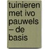 Tuinieren met Ivo Pauwels – de basis