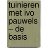 Tuinieren met Ivo Pauwels – de basis door You-View. tv