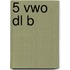 5 vwo dl b