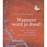 Wanneer word je dood? door Riet Fiddelaers-Jaspers