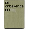 De onbekende oorlog by Leonard O'Grady