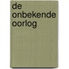 De onbekende oorlog door Leonard O'Grady