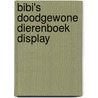 Bibi's doodgewone dierenboek Display door Bibi Dumon Tak